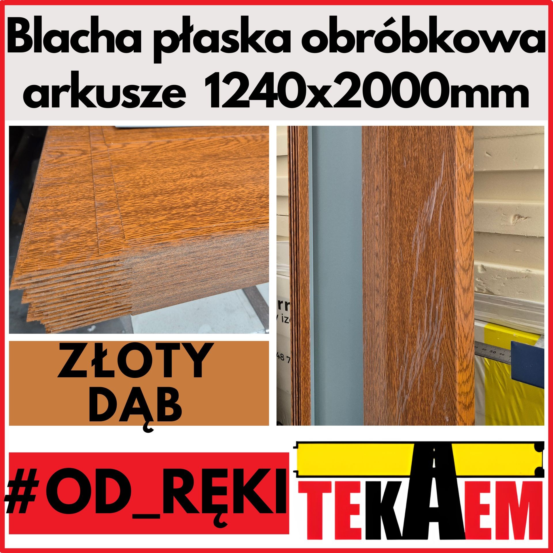 Blacha płaska ZŁOTY DĄB OD RĘKI NA MAGAZYNIE arkusze 1240x2000mm obróbkowa