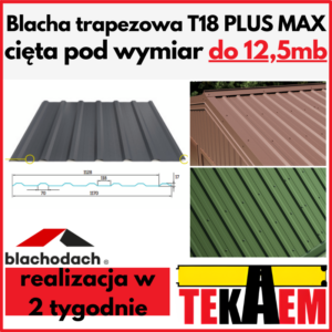 Blacha trapezowa T 18 PLUS MAX pokrycie dachowe Blachodach blacha ocynkowana i powlekana do efektywnego krycia